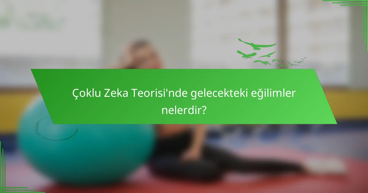 Çoklu Zeka Teorisi'nde gelecekteki eğilimler nelerdir?