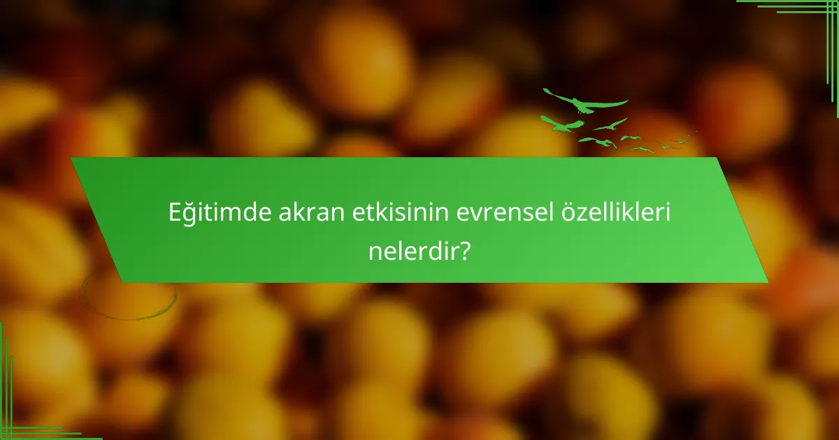 Eğitimde akran etkisinin evrensel özellikleri nelerdir?