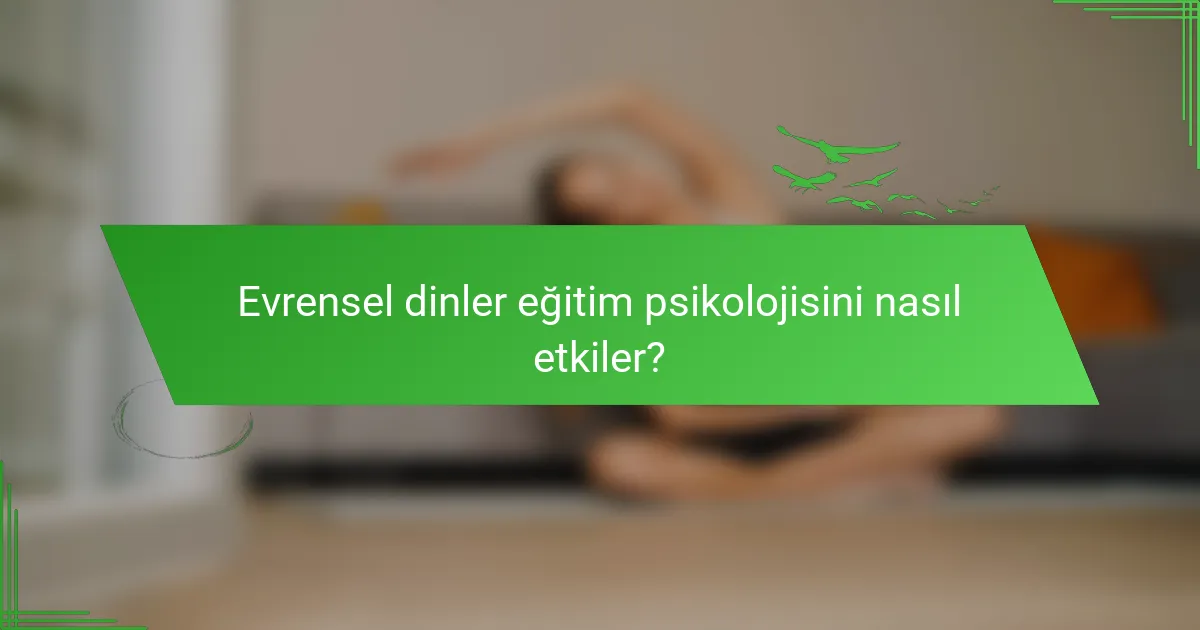 Evrensel dinler eğitim psikolojisini nasıl etkiler?