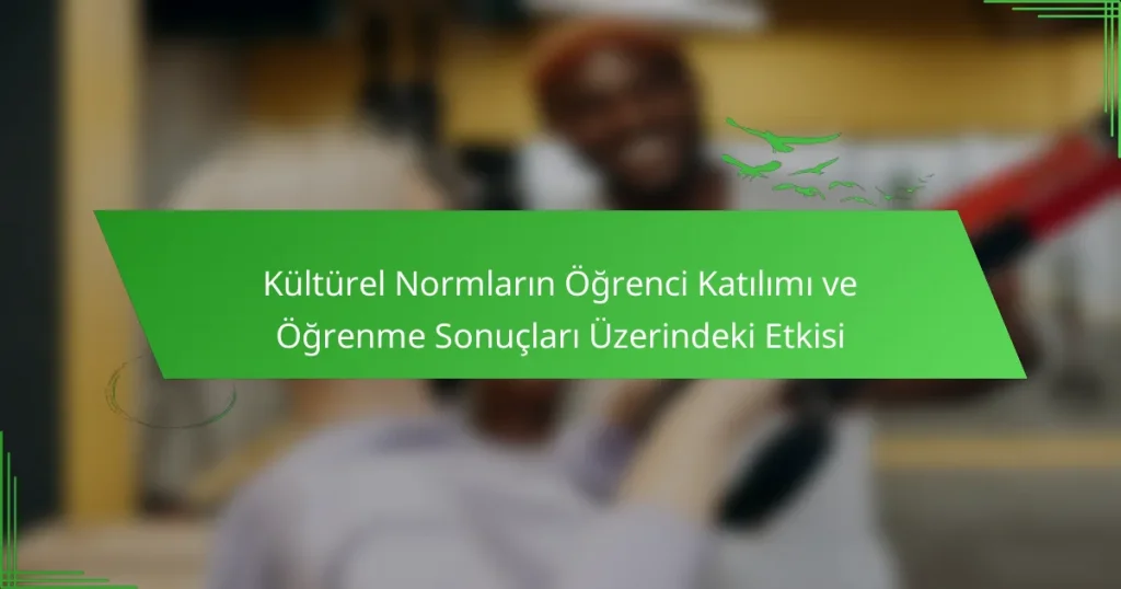 Kültürel Normların Öğrenci Katılımı ve Öğrenme Sonuçları Üzerindeki Etkisi