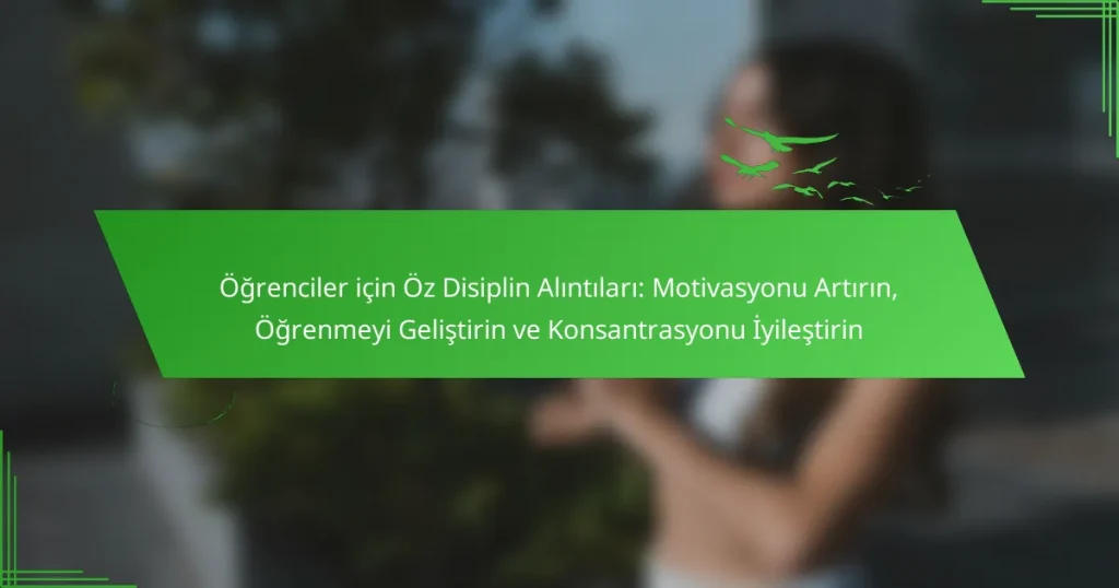Öğrenciler için Öz Disiplin Alıntıları: Motivasyonu Artırın, Öğrenmeyi Geliştirin ve Konsantrasyonu İyileştirin