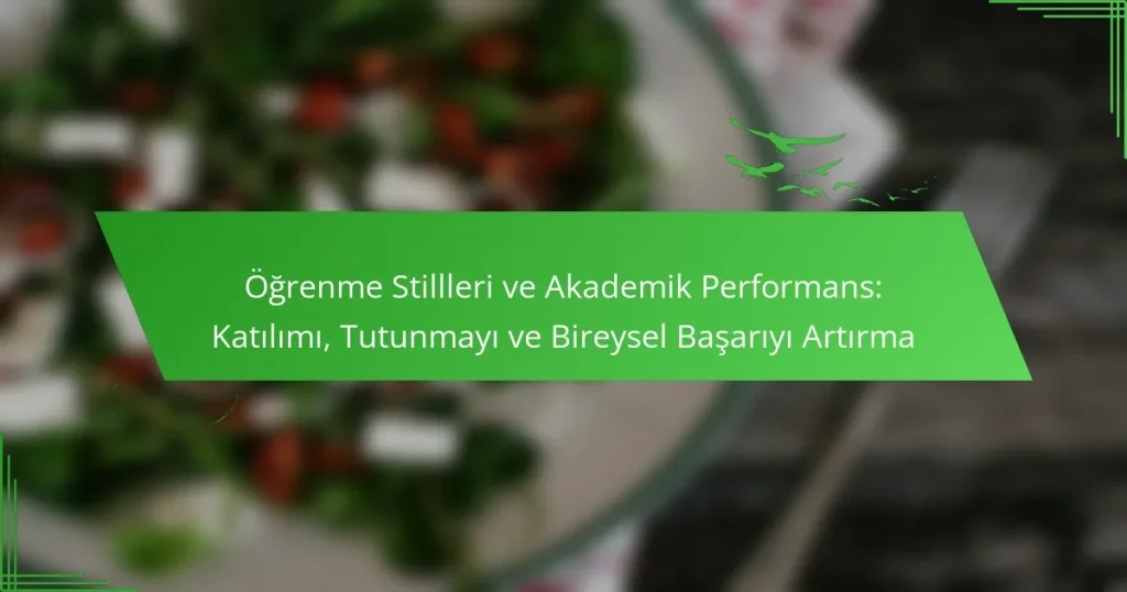 Öğrenme Stillleri ve Akademik Performans: Katılımı, Tutunmayı ve Bireysel Başarıyı Artırma