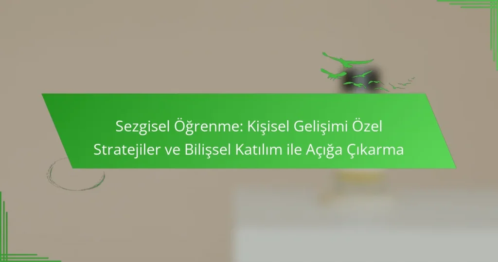 Sezgisel Öğrenme: Kişisel Gelişimi Özel Stratejiler ve Bilişsel Katılım ile Açığa Çıkarma