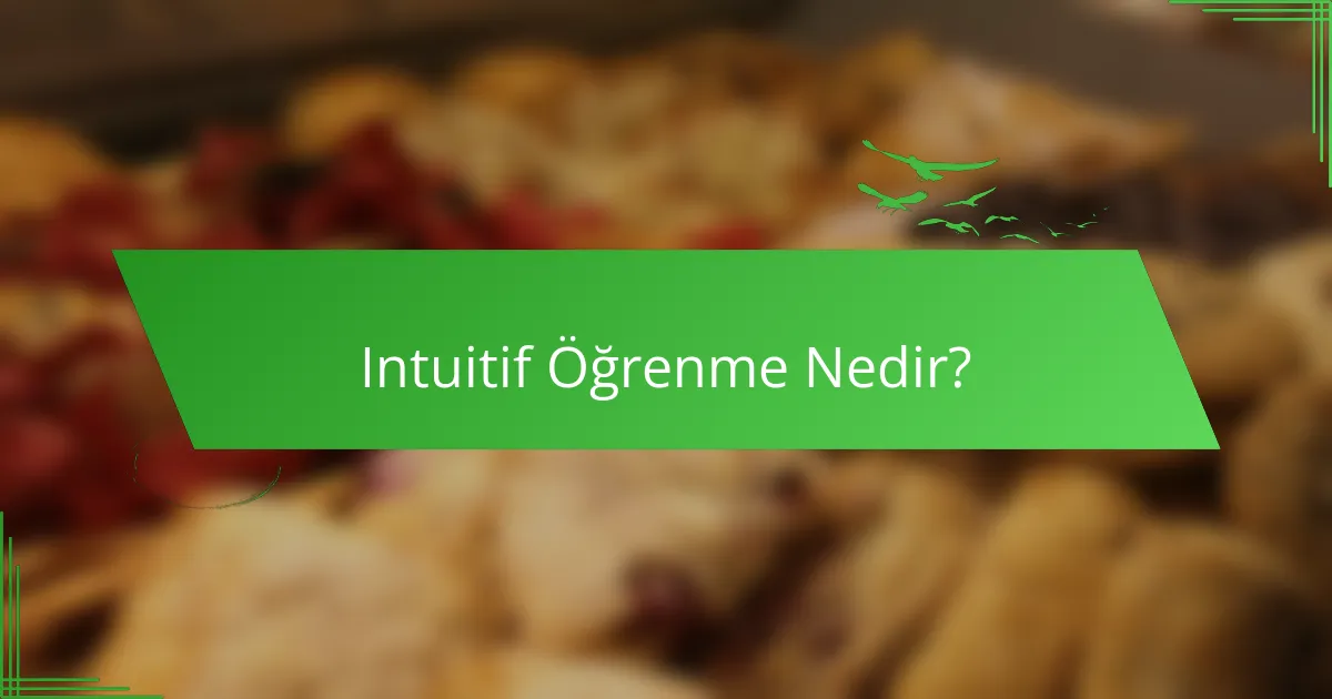 Intuitif Öğrenme Nedir?